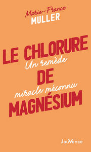 MULLER Marie-France Le chlorure de magnésium - un remède miracle méconnu (nouvelle édition 2007) Librairie Eklectic
