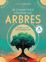 MAILLEFER Fabienne Se connecter à l´énergie des arbres et recevoir leurs messages+ oracle 18 cartes incluses Librairie Eklectic
