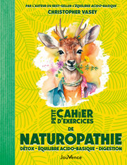 VASEY Catherine Petit Cahier d´exercices de naturopathie
Détox - équilibre acido-basique - digestion Librairie Eklectic