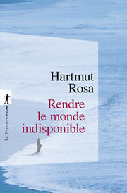 ROSA Hartmut Rendre le monde indisponible Librairie Eklectic