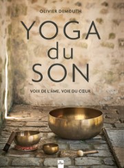 DEMOUTH Olivier Yoga du Son. Voix de l´âme, voie du coeur (chant des voyelles) Librairie Eklectic