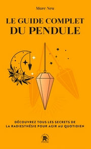 NEU Marc Le guide complet du pendule - Découvrez tous les secrets de la radiesthésie pour agir au quotidien Librairie Eklectic