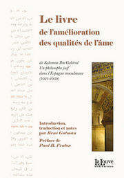 IBN GABIROL Salomon Le livre de l´amélioration des qualité de l´âme (intro., trad. et notes par René Gutman) Librairie Eklectic
