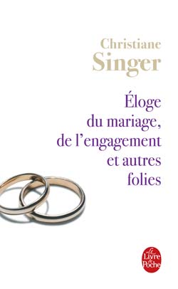 SINGER Christiane Eloge du mariage, de l´enfantement et autres folies Librairie Eklectic