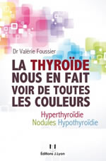 FOUSSIER Valérie  La thyroïde nous en fait voir de toutes les couleurs (2ème édition augmentée) Librairie Eklectic