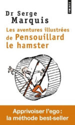 MARQUIS Serge (Dr) Les aventures illustrées de Pensouillard le Hamster. Comment apprivoiser l´ego Librairie Eklectic