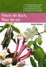 GUIBERT Annie Fleurs de Bach, fleur de soi. Aux sources de la santé, un outil de prévention, chemin de conscience Librairie Eklectic