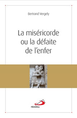 VERGELY Bertrand La miséricorde ou la défaite de l´enfer Librairie Eklectic