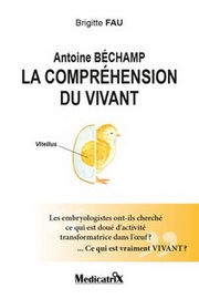 FAU Brigitte Antoine Béchamp, la compréhension du vivant. Librairie Eklectic