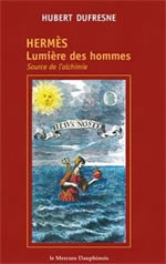 DUFRESNE Hubert Hermès - Lumière des hommes. Source de l´alchimie Librairie Eklectic