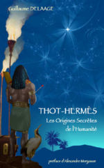 DELAAGE Guillaume Thot-Hermès. Origines secrètes de l´humanité (réimpression 2007) Librairie Eklectic