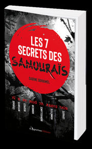DUHAMEL Sabine Les 7 secrets des samouraïs. Courage, intégrité, respect, honneur, bienveillance, honnêteté, loyauté. Librairie Eklectic