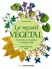 MARTY-DUFAUT Josy Le recueil végétal. Formules et remèdes du Moyen Âge. Cuisine - Bien-être - Magie Librairie Eklectic