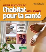 GAUTIER Thierry Guide pratique de l´habitat sans nocivité pour la santé Librairie Eklectic