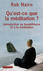 NAIRN Rob Qu´est-ce que la méditation ? Introduction au bouddhisme et à la méditation Librairie Eklectic