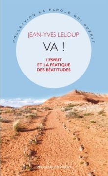 LELOUP Jean-Yves Va ! L´esprit et la pratique des béatitudes. Librairie Eklectic