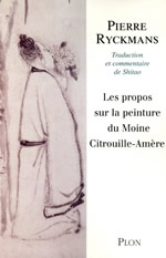 RYCKMANS Pierre Propos sur la peinture du moine Citrouille-amère - trad. comm. du traité de Shitao (réimp. 2007) Librairie Eklectic