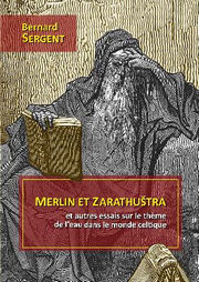 SERGENT Bernard Merlin et Zarathustra et autres essais sur le thème de l´eau dans le monde celtique Librairie Eklectic