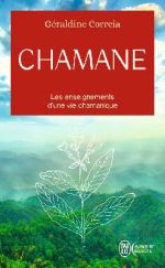 CORREIA Géraldine Chamane. Les enseignements d´une vie chamanique. Librairie Eklectic