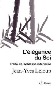 LELOUP Jean-Yves L´élégance du soi - Traité de noblesse intérieure Librairie Eklectic