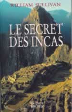 SULLIVAN William Secret des Incas (Le). Un peuple en guerre contre le temps Librairie Eklectic