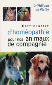 WAILLY Philippe de Dr Dictionnaire d´homéopathie pour nos animaux de compagnie Librairie Eklectic