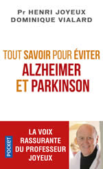JOYEUX Henri Pr et VIALARD Dominique Tout savoir pour éviter alzheimer et Parkinson Librairie Eklectic