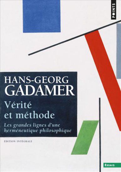 GADAMER Hans Georg Vérité et méthode. Les grandes lignes d´une herméneutique philosophique (édition intégrale) Librairie Eklectic