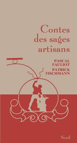 FAULIOT Pascal & FISCHMANN Patrick Contes des sages artisans Librairie Eklectic