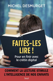 DESMURGET Michel Faites-les lire ! Pour en finir avec le crétin digital Librairie Eklectic