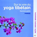 PHINUEL Sur la voie du Yoga Tibétain. Exercices guidés - CD audio Librairie Eklectic