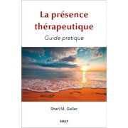 GELLER Shari M. La présence thérapeutique. Guide pratique Librairie Eklectic