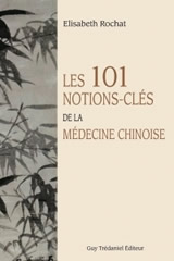 ROCHAT DE LA VALLEE Elisabeth 101 notions-clés de la médecine chinoise (Les cent une) Librairie Eklectic