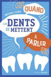 CAFFIN Michèle Quand les dents se mettent à parler - 3ème édition augmentée, 2023 Librairie Eklectic
