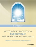 BODIN Luc Dr Nettoyage et protection énergétique des personnes et des lieux. Remèdes, techniques et protocoles Librairie Eklectic