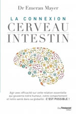 MAYER Emeran Dr. La connexion Cerveau - Intestin Librairie Eklectic