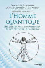 RANSFORD Emmanuel & CHAMBON Olivier & ATHAM Tom L´Homme quantique. Vers une nouvelle compréhension de nos potentiels de guérison.  Librairie Eklectic