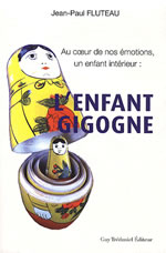 FLUTEAU Jean-Paul Au coeur de nos émotions, un enfant intérieur : l´enfant gigogne (troisième édition, 2011) Librairie Eklectic
