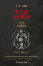 LABOURE Denis Testament maçonnique. L´expérience du rite égyptien. (Préface de Serge Caillet) Librairie Eklectic