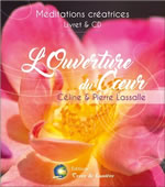 LASSALLE Pierre & Céline L´ouverture du Coeur. Méditations créatrice Livret + CD Librairie Eklectic