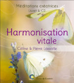 LASSALLE Pierre & Céline Harmonisation vitale. Méditations créatrices (Livret + CD) Librairie Eklectic