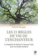 DACQUAY Patrick Les 21 règles de vie de l´enchanteur. La Prophétie de Merlin, le Chaman Celte, pour un monde moderne - Roman Librairie Eklectic