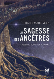 VOLK Hazel Marie La sagesse des ancêtres - Réveillez votre lien au vivant Librairie Eklectic