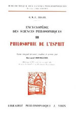 HEGEL Georg Wilhelm Friedrich Encyclopédie des sciences philosophiques Tome 3 : Philosophie de l´esprit (trad. B. Bourgeois) Librairie Eklectic