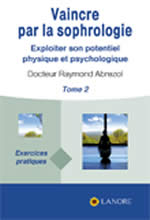 ABREZOL Raymond Vaincre par la sophrologie Tome 2. Exercices pratiques Librairie Eklectic