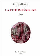 BRUNON Georges La Cité impérieuse. Saga Librairie Eklectic
