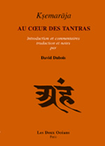 Ksemarâja / DUBOIS David (ed. et trad.) Au coeur des tantras (Pratyabhijnahridayam). Traduit, commenté et annonté Librairie Eklectic