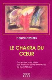 LOWNDES Florin Chakra du coeur (Le) - guide pour la pratique des exercices complémentaires de Steiner -- épuisé Librairie Eklectic