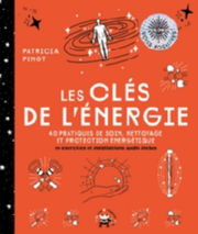 PENOT Patricia Les Clés de l´énergie. 40 pratiques de soin, nettoyage et protection énergétique Librairie Eklectic