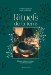 CHERMEUX Caroline Rituels de la terre - Plantes, arbres et cristaux : savoirs ancestraux Librairie Eklectic